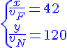 \{{4$\blue\frac{x}{v_F}=42\\\frac{y}{v_N}=120